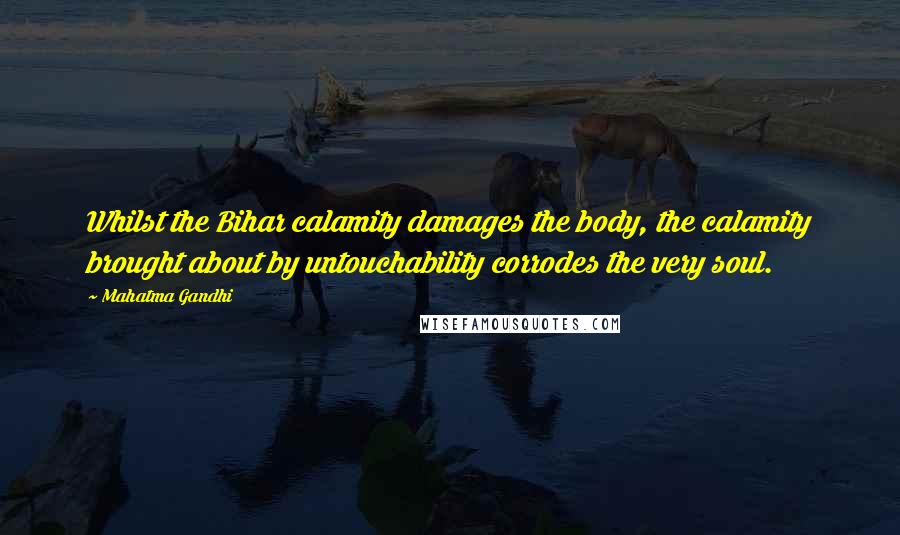 Mahatma Gandhi Quotes: Whilst the Bihar calamity damages the body, the calamity brought about by untouchability corrodes the very soul.