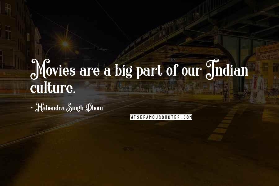 Mahendra Singh Dhoni Quotes: Movies are a big part of our Indian culture.