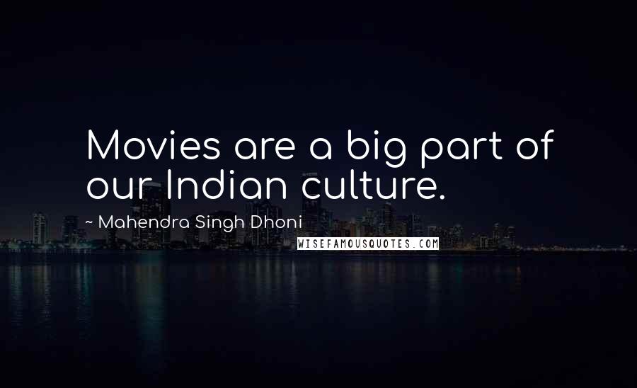 Mahendra Singh Dhoni Quotes: Movies are a big part of our Indian culture.