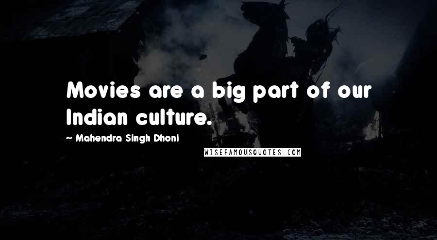 Mahendra Singh Dhoni Quotes: Movies are a big part of our Indian culture.