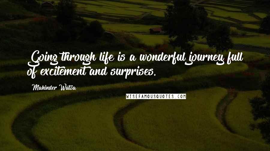 Mahinder Watsa Quotes: Going through life is a wonderful journey full of excitement and surprises.