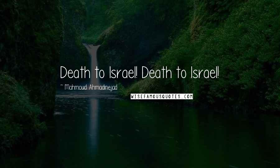 Mahmoud Ahmadinejad Quotes: Death to Israel! Death to Israel!