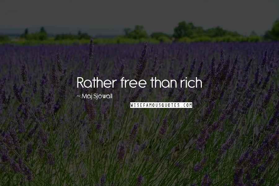 Maj Sjowall Quotes: Rather free than rich