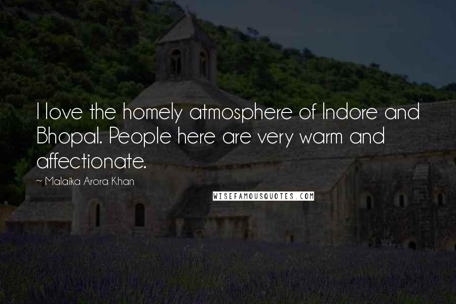 Malaika Arora Khan Quotes: I love the homely atmosphere of Indore and Bhopal. People here are very warm and affectionate.