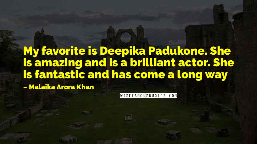 Malaika Arora Khan Quotes: My favorite is Deepika Padukone. She is amazing and is a brilliant actor. She is fantastic and has come a long way