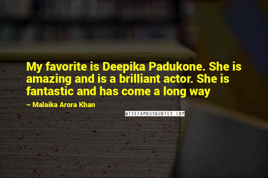 Malaika Arora Khan Quotes: My favorite is Deepika Padukone. She is amazing and is a brilliant actor. She is fantastic and has come a long way