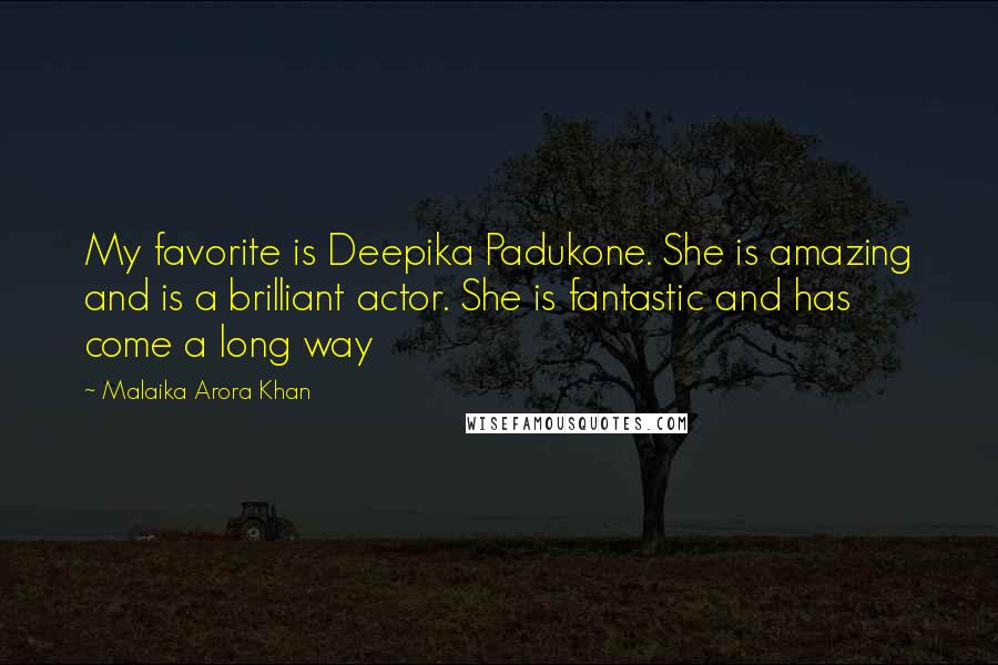 Malaika Arora Khan Quotes: My favorite is Deepika Padukone. She is amazing and is a brilliant actor. She is fantastic and has come a long way