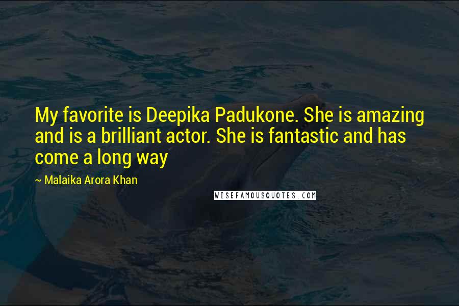 Malaika Arora Khan Quotes: My favorite is Deepika Padukone. She is amazing and is a brilliant actor. She is fantastic and has come a long way