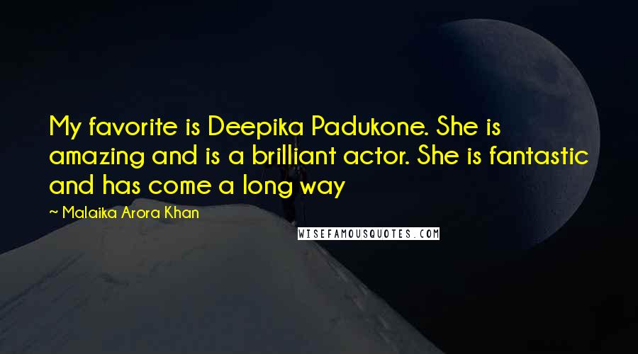 Malaika Arora Khan Quotes: My favorite is Deepika Padukone. She is amazing and is a brilliant actor. She is fantastic and has come a long way