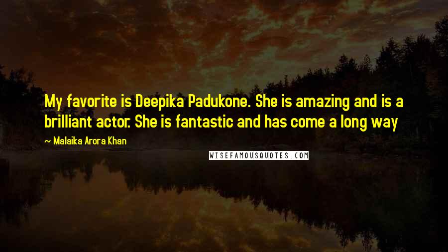 Malaika Arora Khan Quotes: My favorite is Deepika Padukone. She is amazing and is a brilliant actor. She is fantastic and has come a long way