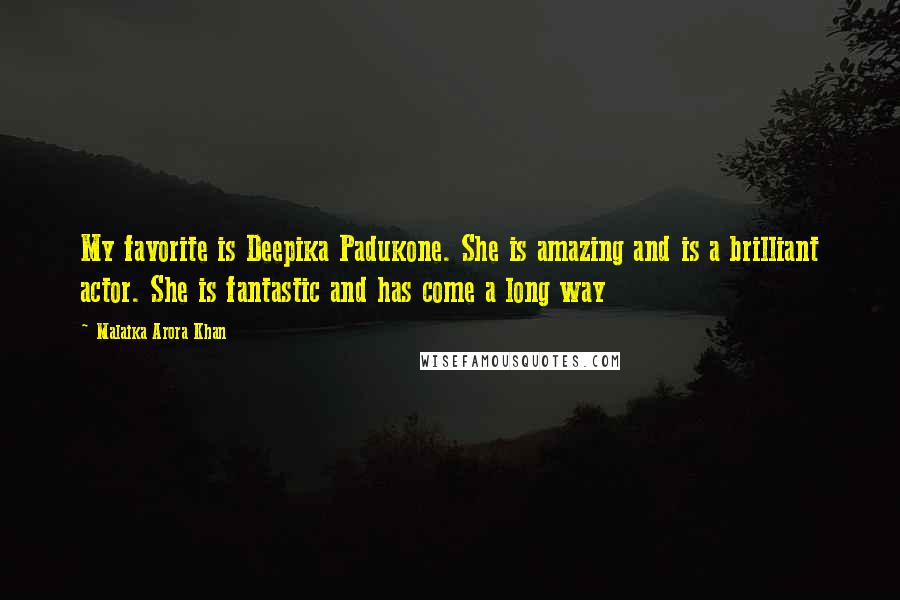 Malaika Arora Khan Quotes: My favorite is Deepika Padukone. She is amazing and is a brilliant actor. She is fantastic and has come a long way