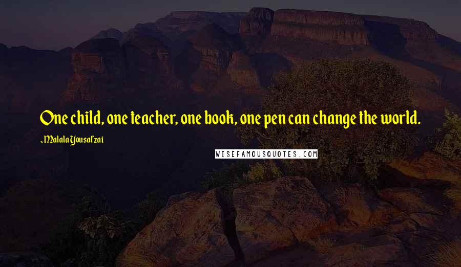 Malala Yousafzai Quotes: One child, one teacher, one book, one pen can change the world.