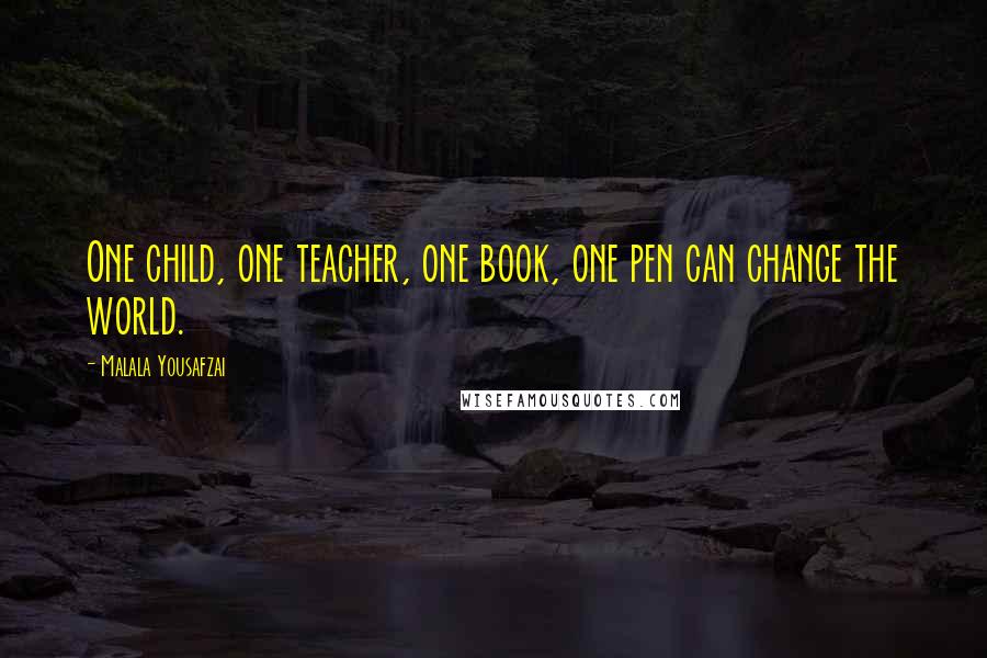 Malala Yousafzai Quotes: One child, one teacher, one book, one pen can change the world.