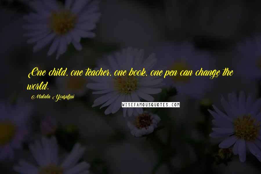 Malala Yousafzai Quotes: One child, one teacher, one book, one pen can change the world.