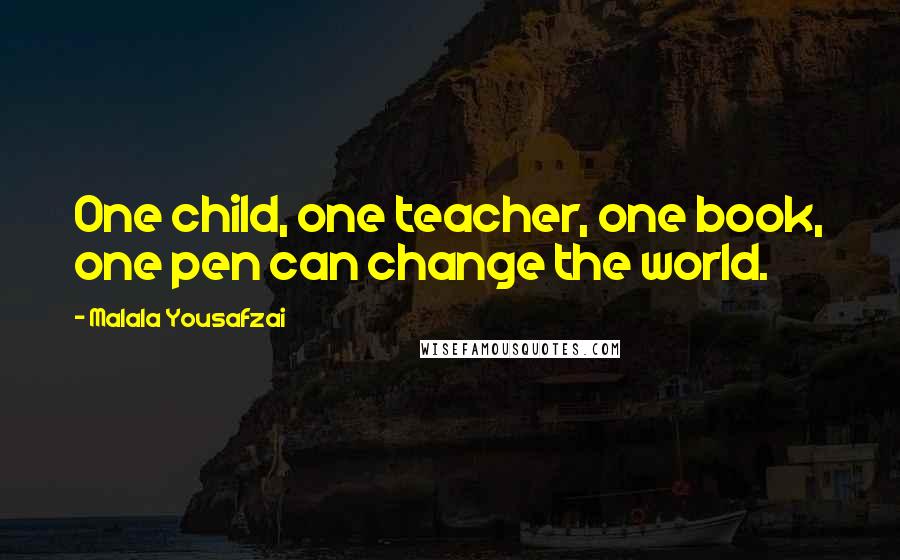 Malala Yousafzai Quotes: One child, one teacher, one book, one pen can change the world.