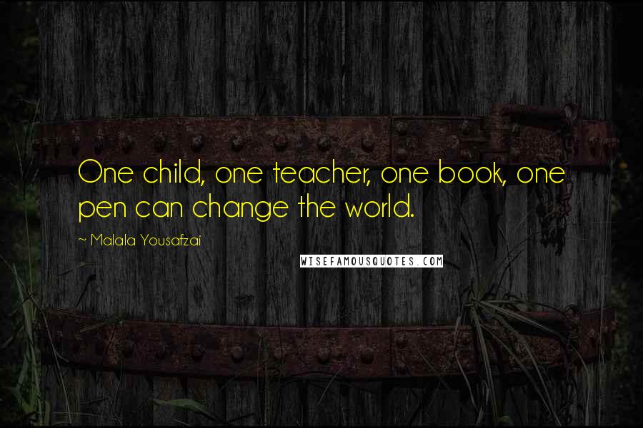Malala Yousafzai Quotes: One child, one teacher, one book, one pen can change the world.