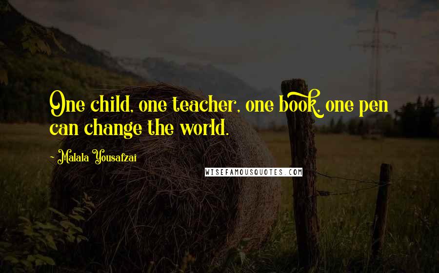 Malala Yousafzai Quotes: One child, one teacher, one book, one pen can change the world.