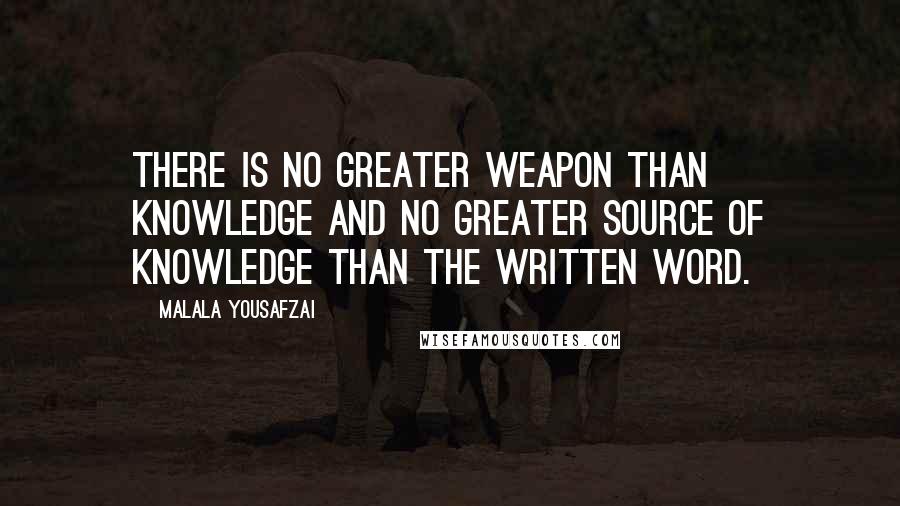 Malala Yousafzai Quotes: There is no greater weapon than knowledge and no greater source of knowledge than the written word.