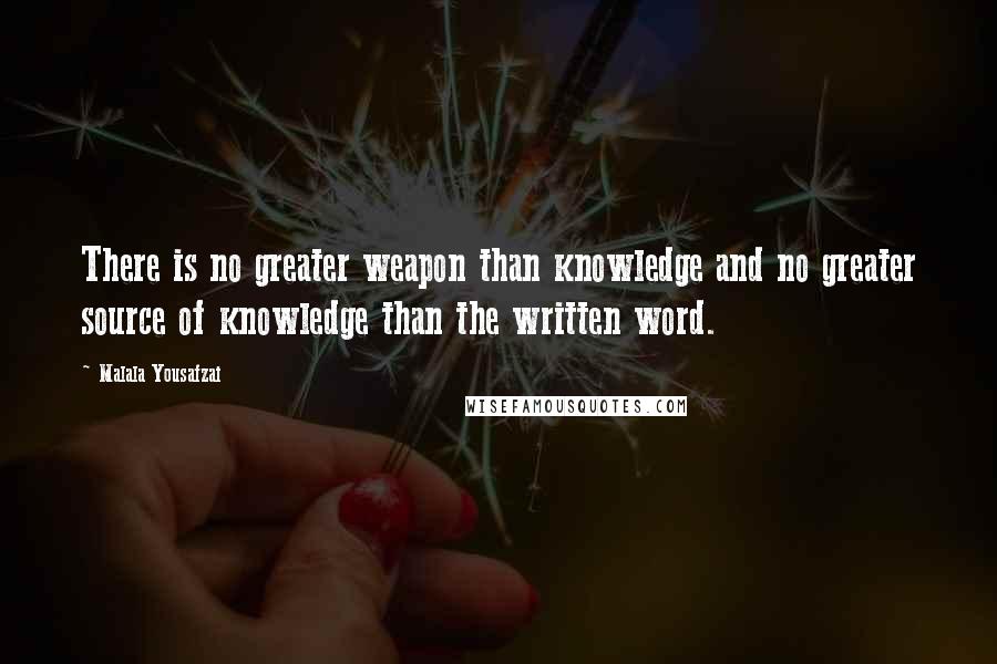 Malala Yousafzai Quotes: There is no greater weapon than knowledge and no greater source of knowledge than the written word.