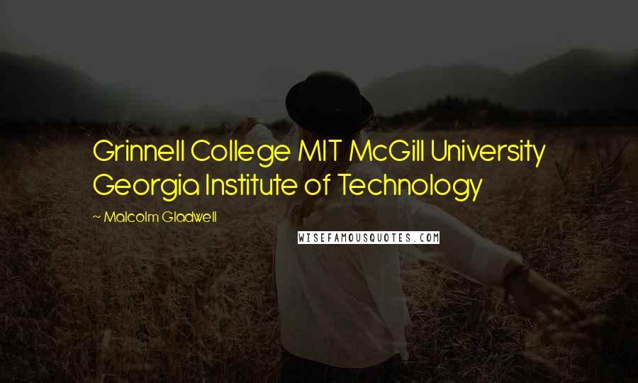 Malcolm Gladwell Quotes: Grinnell College MIT McGill University Georgia Institute of Technology