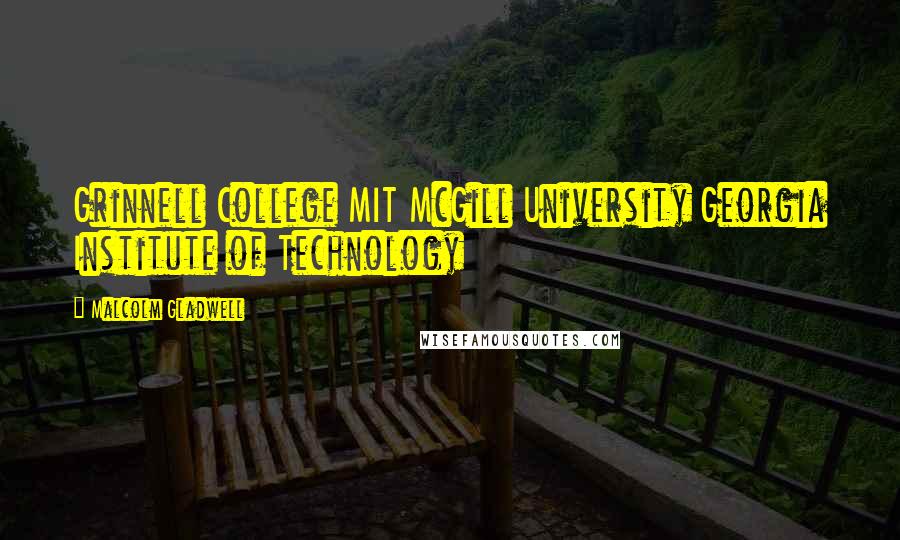 Malcolm Gladwell Quotes: Grinnell College MIT McGill University Georgia Institute of Technology