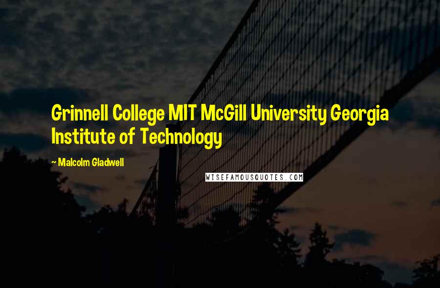 Malcolm Gladwell Quotes: Grinnell College MIT McGill University Georgia Institute of Technology