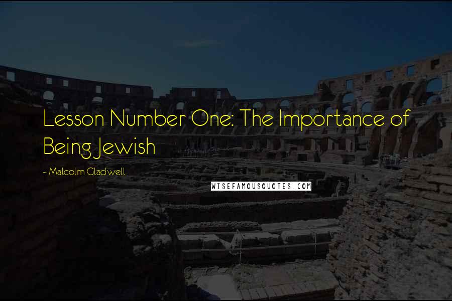 Malcolm Gladwell Quotes: Lesson Number One: The Importance of Being Jewish