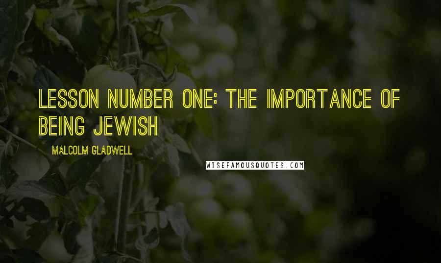 Malcolm Gladwell Quotes: Lesson Number One: The Importance of Being Jewish