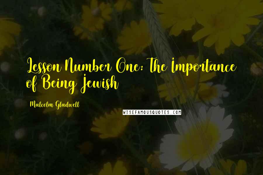 Malcolm Gladwell Quotes: Lesson Number One: The Importance of Being Jewish