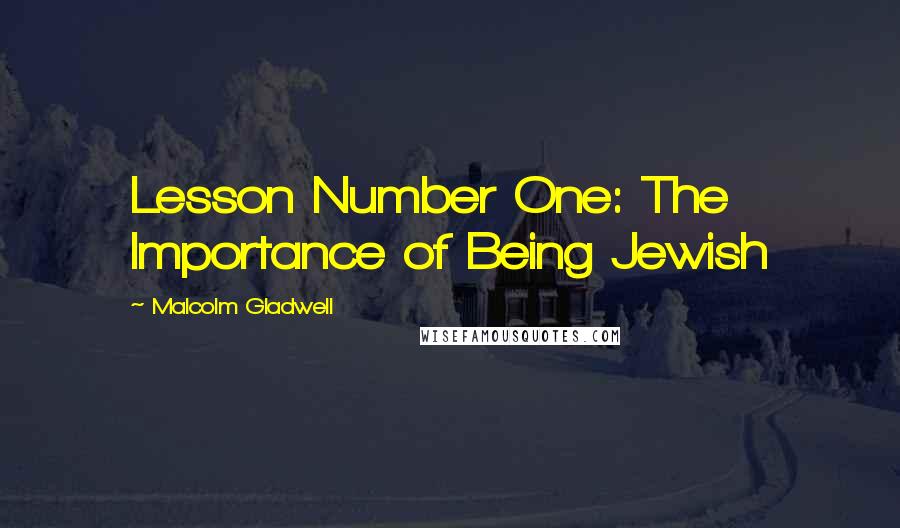 Malcolm Gladwell Quotes: Lesson Number One: The Importance of Being Jewish