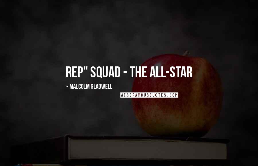 Malcolm Gladwell Quotes: rep" squad - the all-star