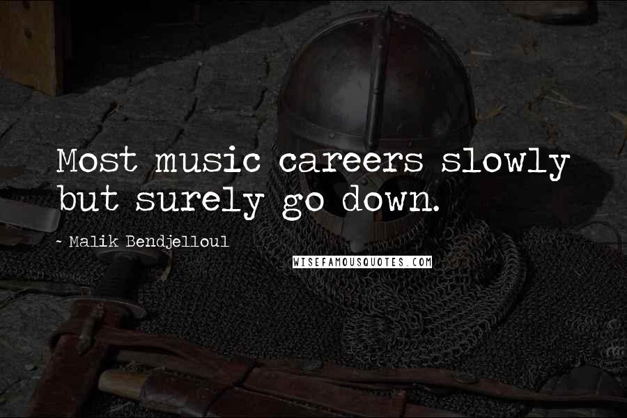 Malik Bendjelloul Quotes: Most music careers slowly but surely go down.