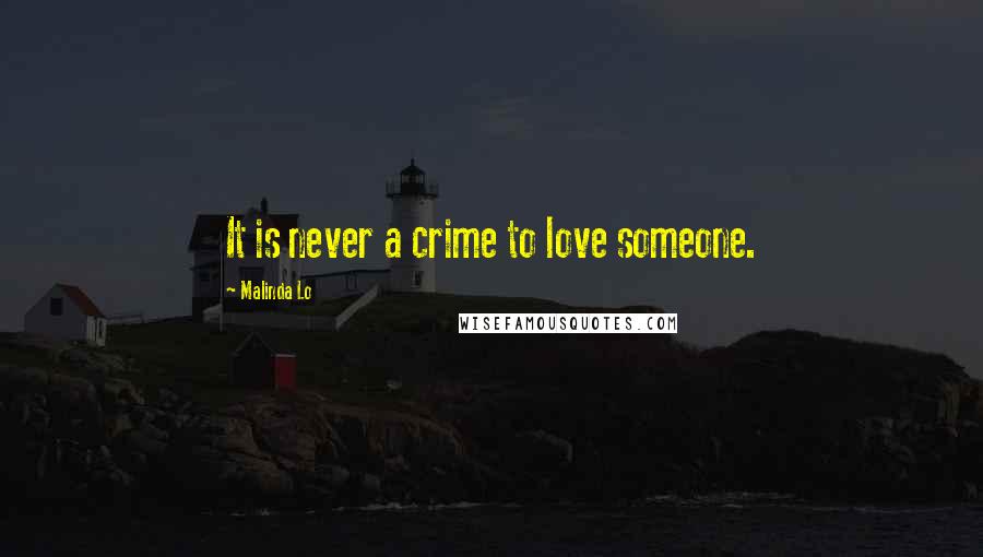 Malinda Lo Quotes: It is never a crime to love someone.