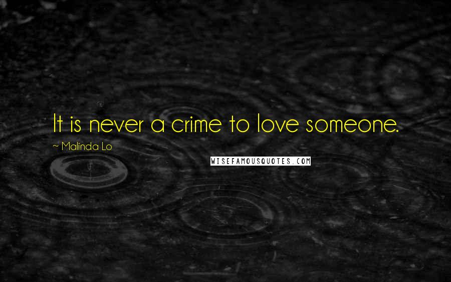 Malinda Lo Quotes: It is never a crime to love someone.