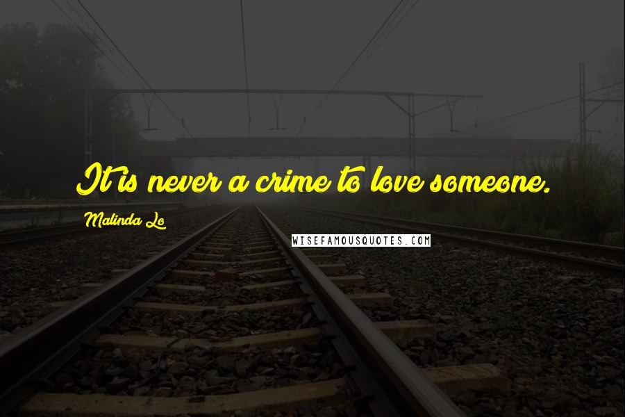 Malinda Lo Quotes: It is never a crime to love someone.