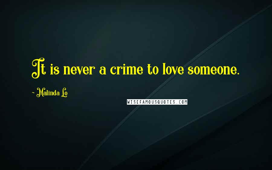 Malinda Lo Quotes: It is never a crime to love someone.