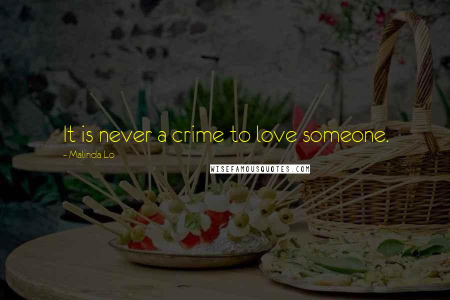 Malinda Lo Quotes: It is never a crime to love someone.
