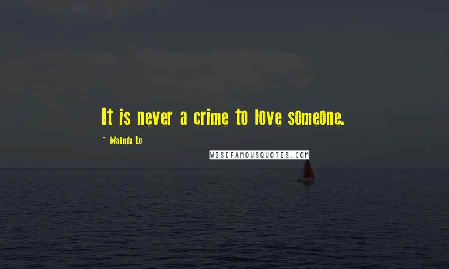 Malinda Lo Quotes: It is never a crime to love someone.