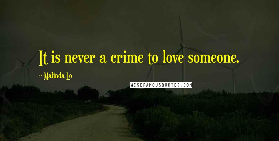 Malinda Lo Quotes: It is never a crime to love someone.