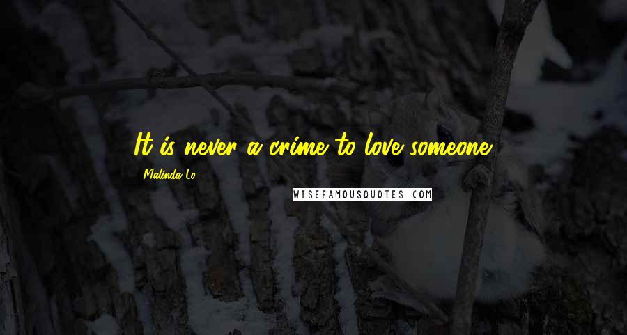 Malinda Lo Quotes: It is never a crime to love someone.