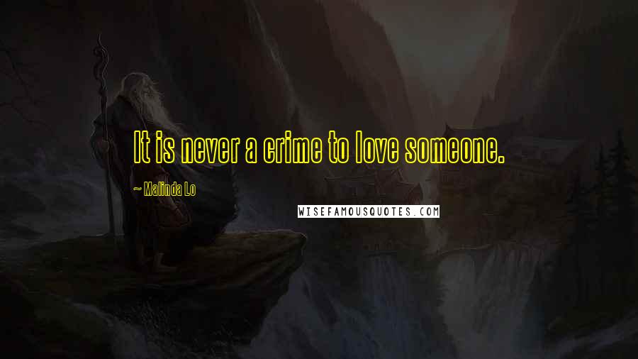 Malinda Lo Quotes: It is never a crime to love someone.