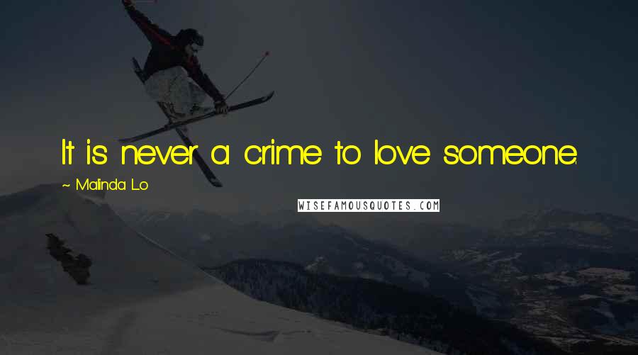 Malinda Lo Quotes: It is never a crime to love someone.