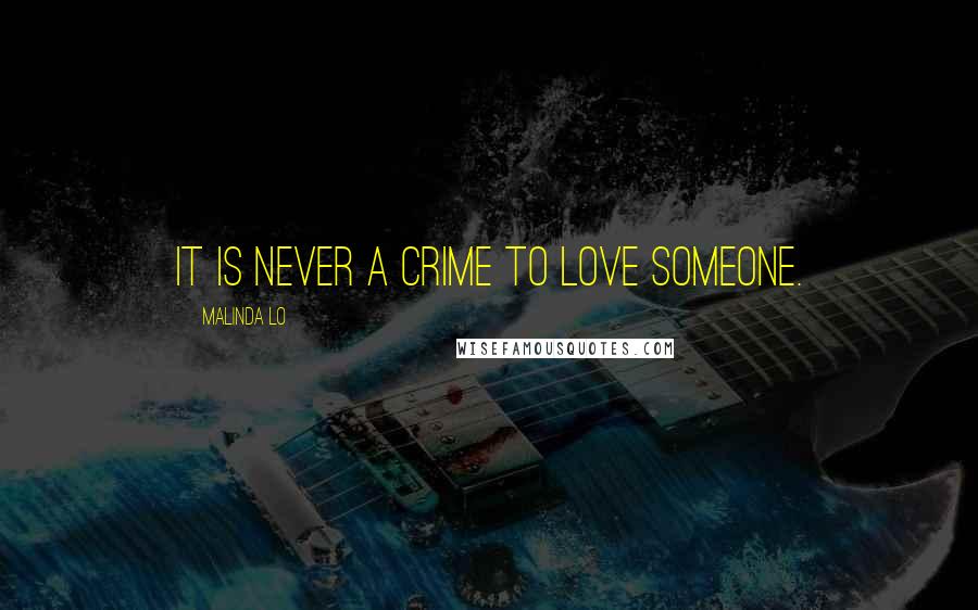 Malinda Lo Quotes: It is never a crime to love someone.