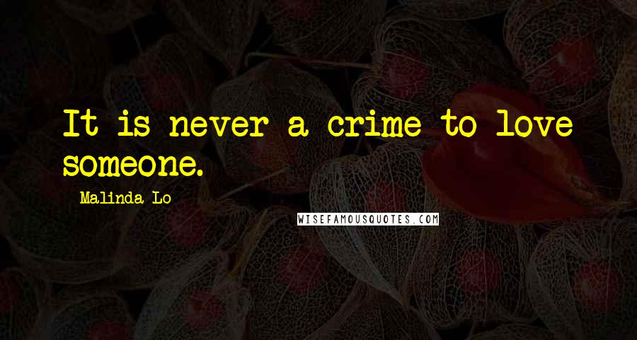 Malinda Lo Quotes: It is never a crime to love someone.