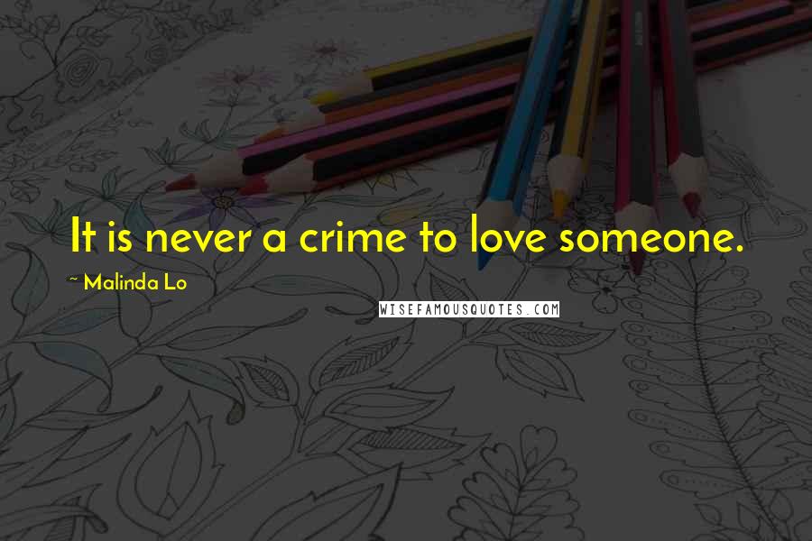 Malinda Lo Quotes: It is never a crime to love someone.