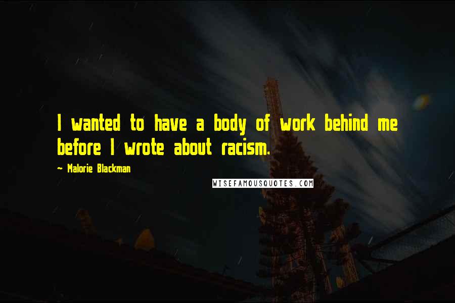 Malorie Blackman Quotes: I wanted to have a body of work behind me before I wrote about racism.