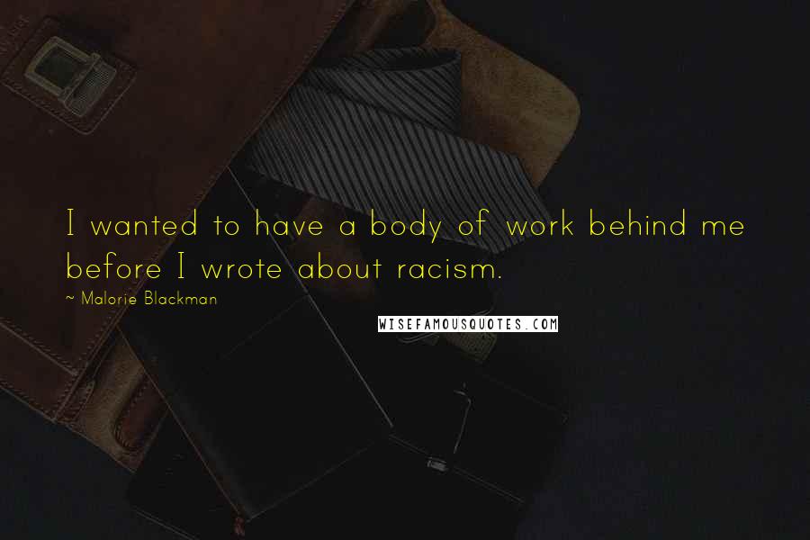 Malorie Blackman Quotes: I wanted to have a body of work behind me before I wrote about racism.