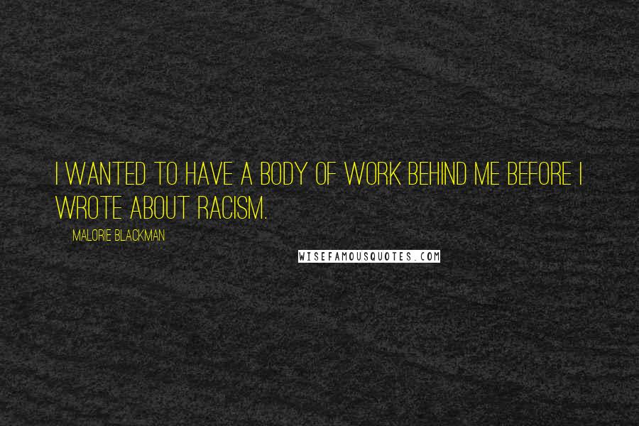 Malorie Blackman Quotes: I wanted to have a body of work behind me before I wrote about racism.