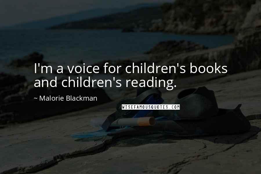 Malorie Blackman Quotes: I'm a voice for children's books and children's reading.