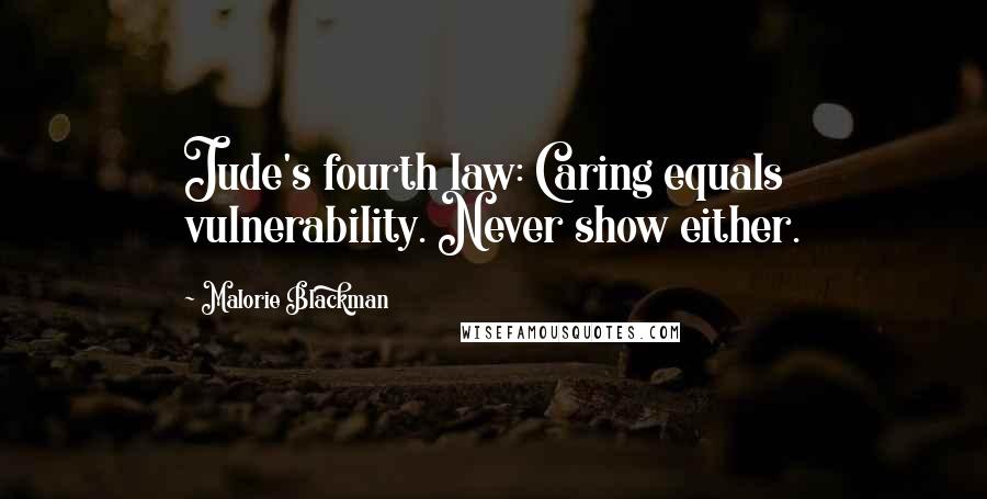 Malorie Blackman Quotes: Jude's fourth law: Caring equals vulnerability. Never show either.